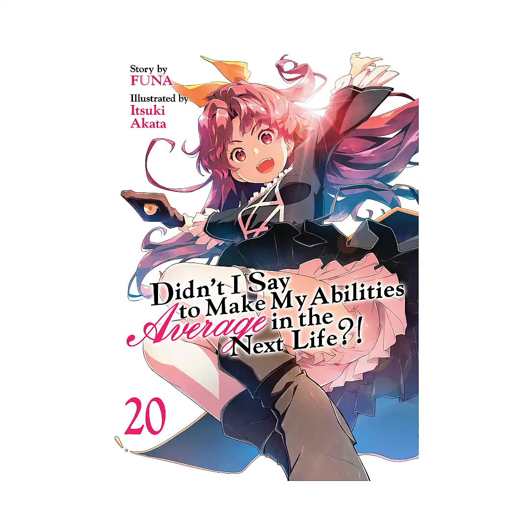 Didn't I Say to Make My Abilities Average in the Next Life?! (Light Novel) Volume 20