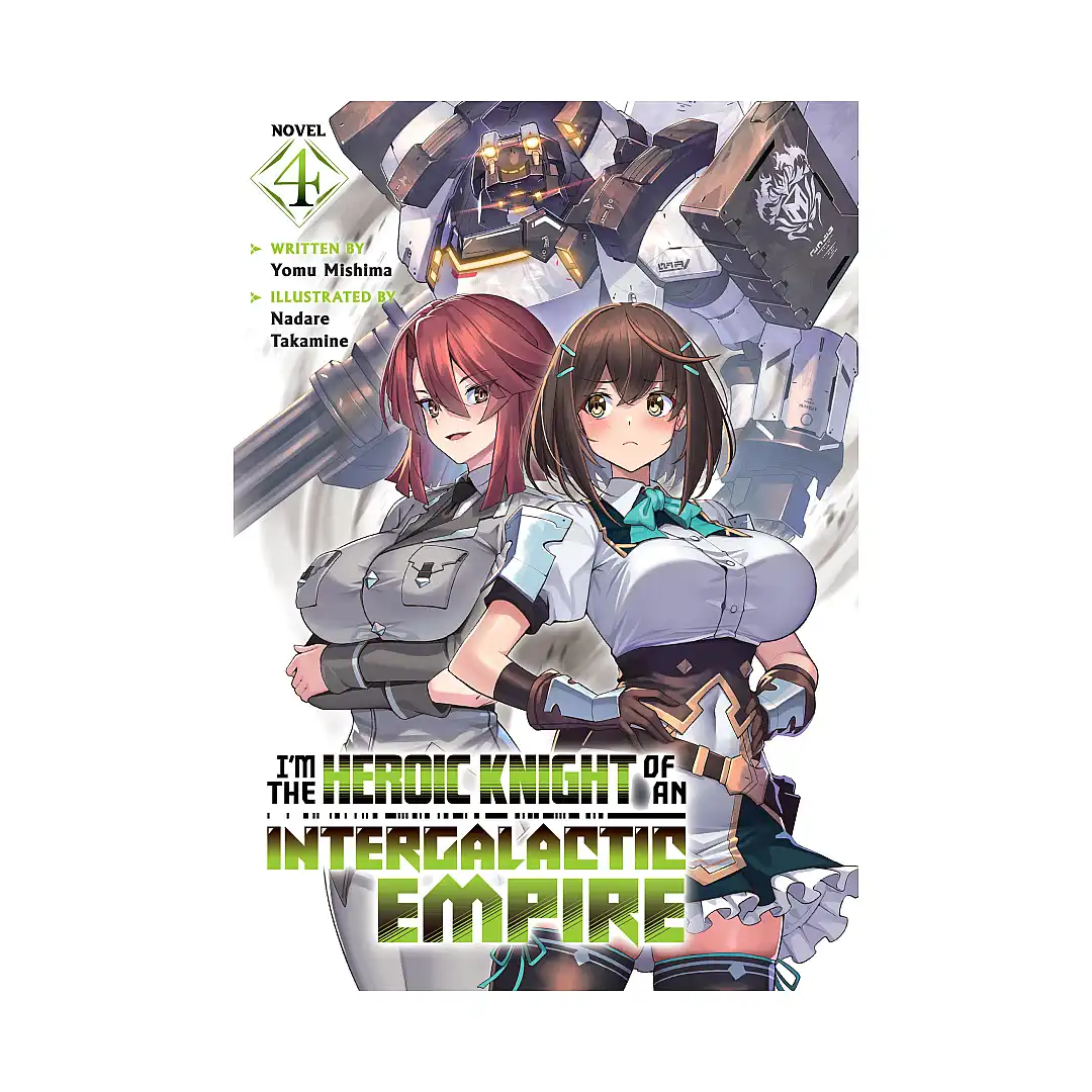 I'm the Heroic Knight of an Intergalactic Empire! (Light Novel) Volume 04