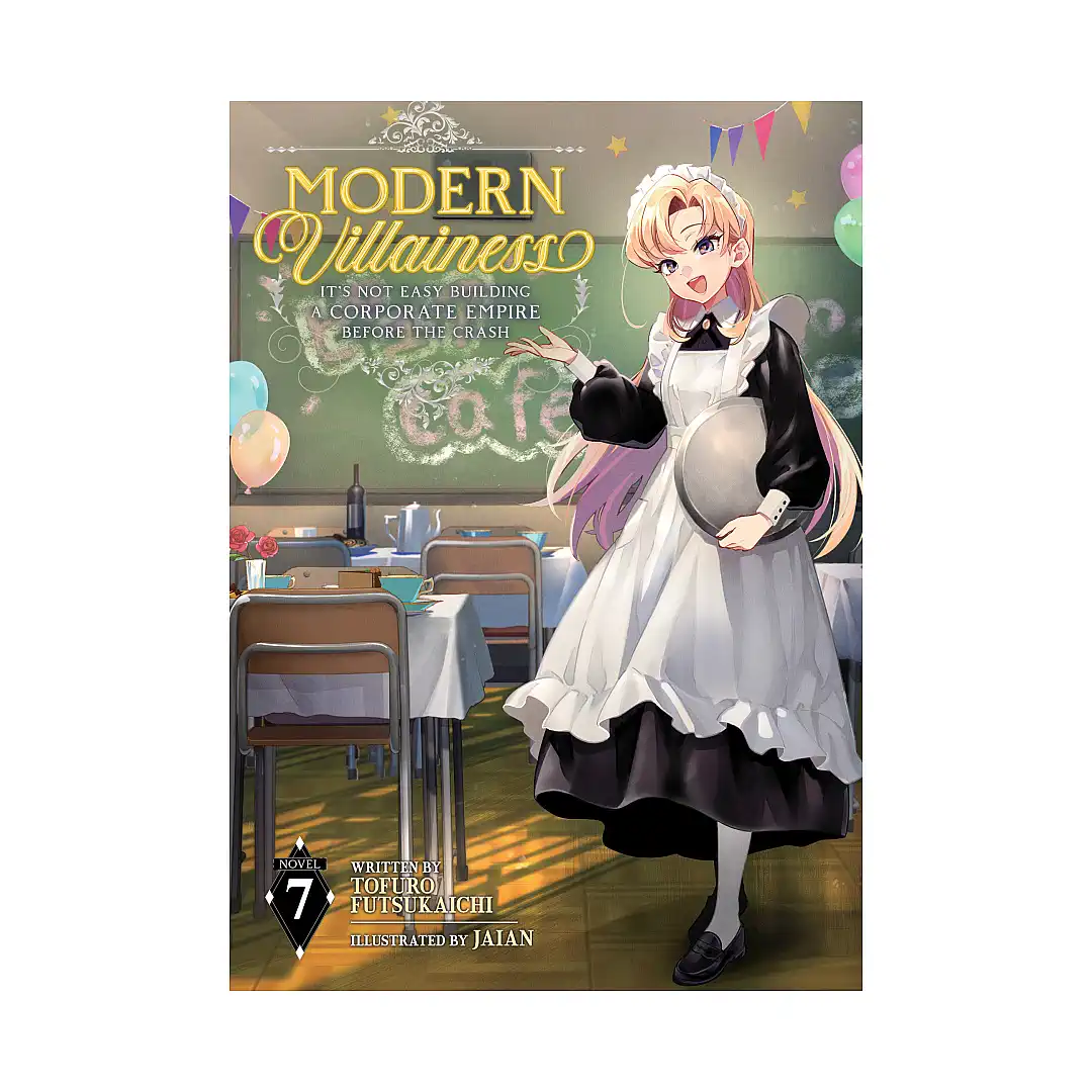 Modern Villainess: It's Not Easy Building a Corporate Empire Before the Crash (Light Novel) Volume 07
