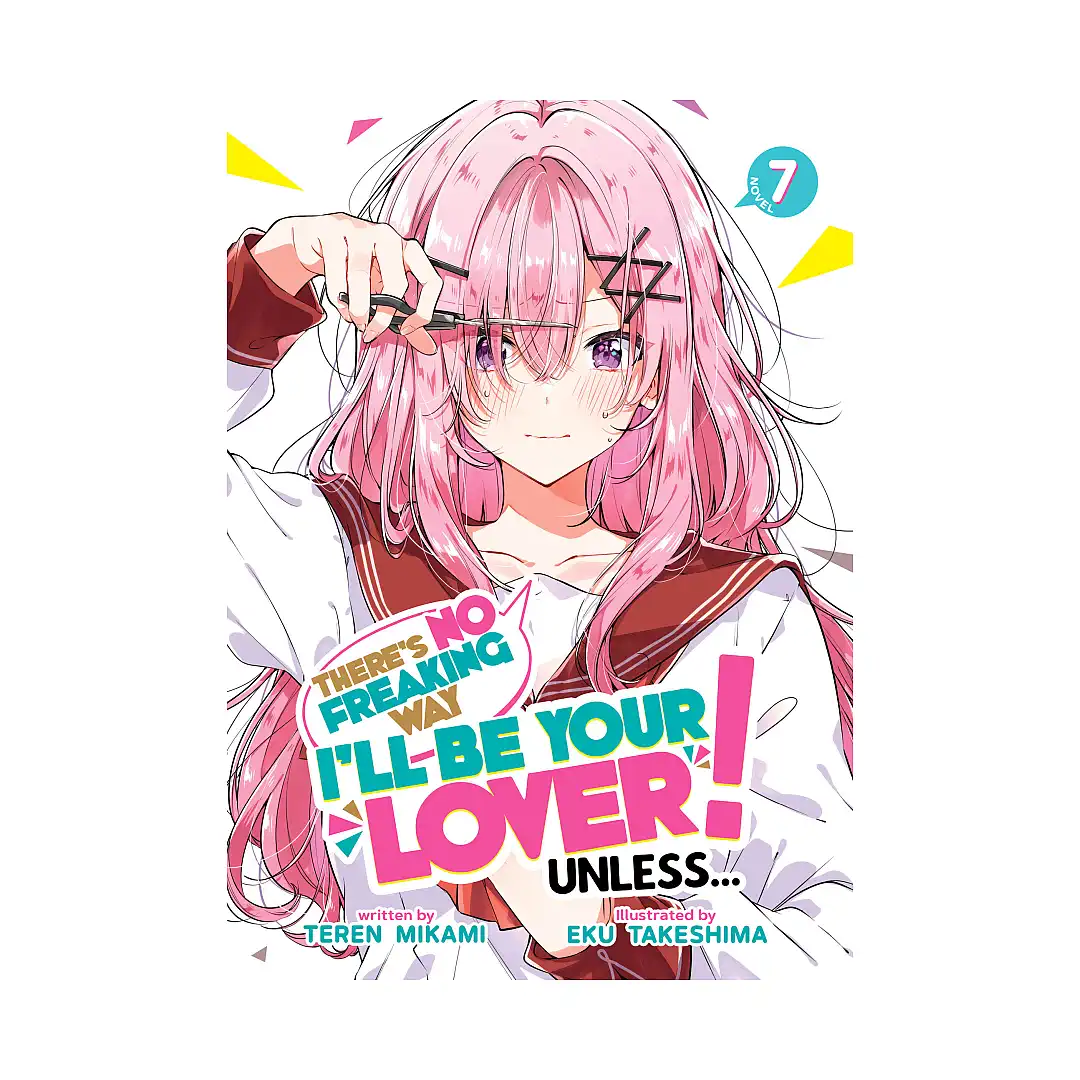 9798895617281 There's No Freaking Way I'll Be Your Lover! Unless... (Light Novel) Volume 07