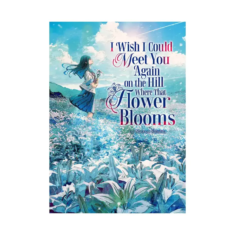 9798897651375 I Wish I Could Meet You Again on the Hill Where That Flower Blooms (Light Novel)