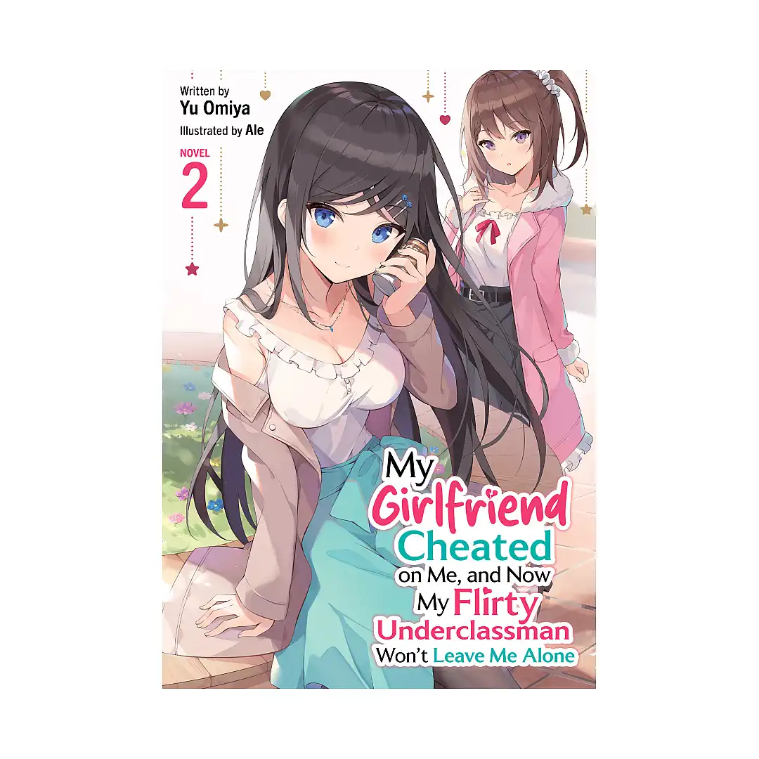 My Girlfriend Cheated on Me, and Now My Flirty Underclassman Won't Leave Me Alone (Light Novel) Volume 02