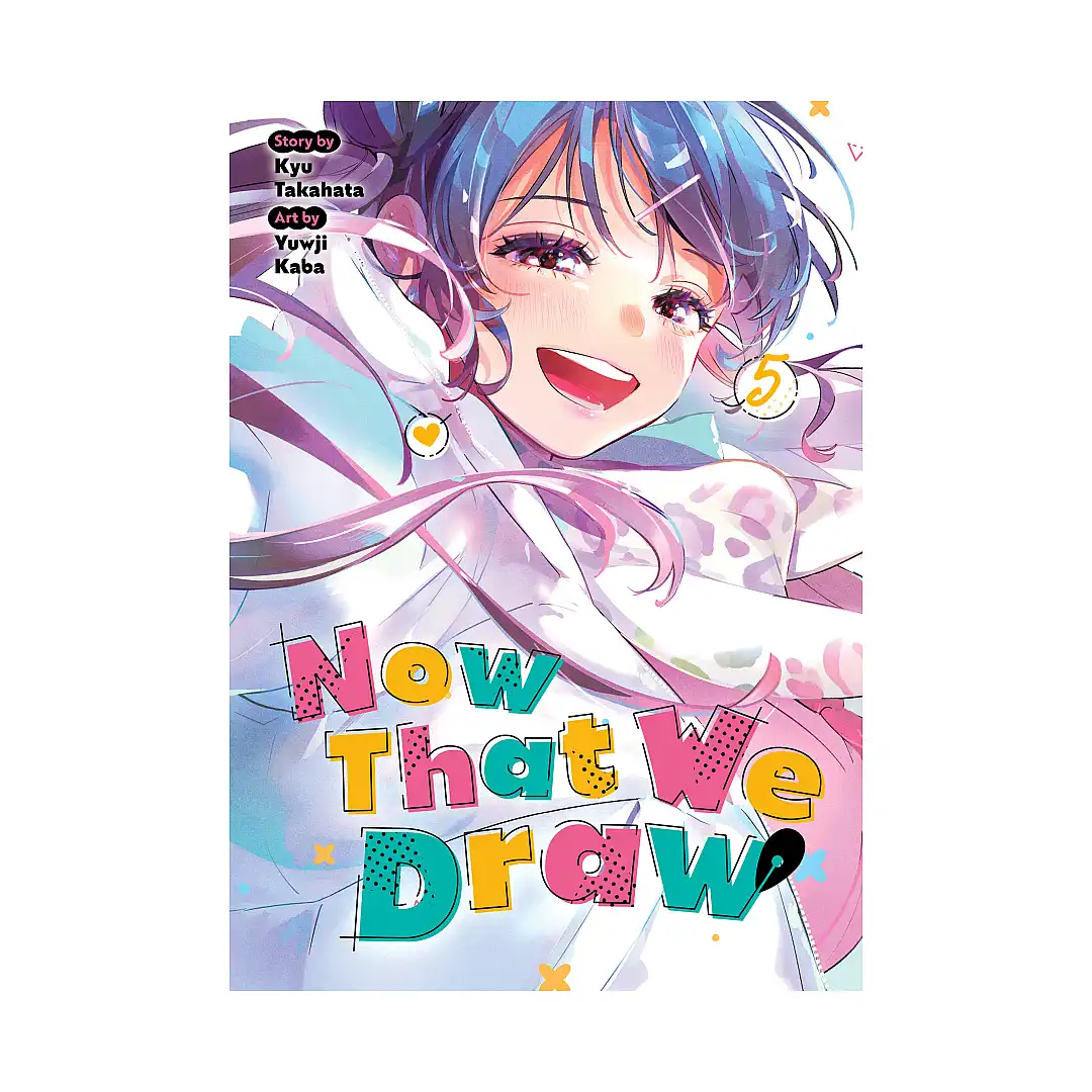 Now That We Draw (Manga) Volume 05
