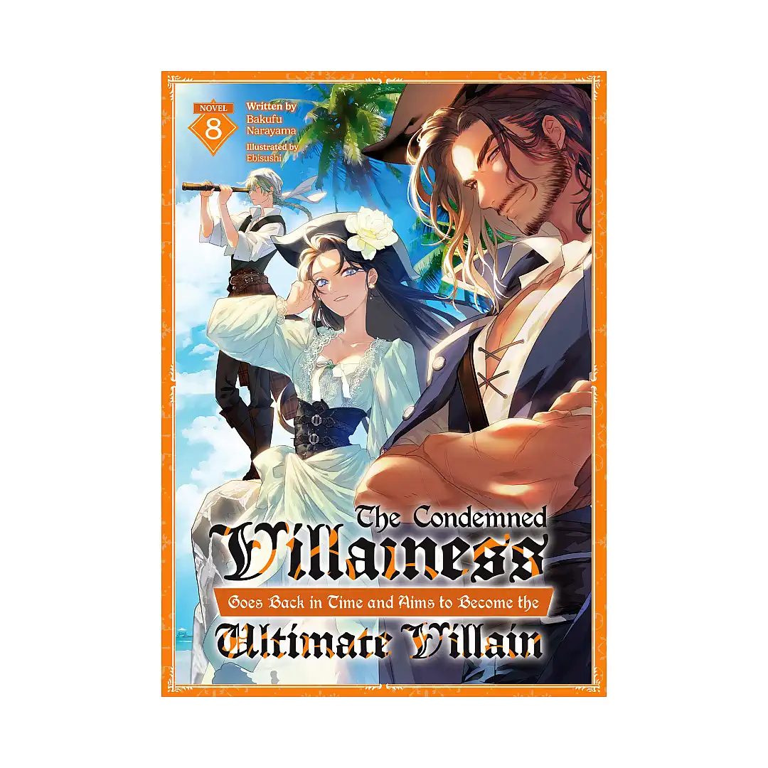 The Condemned Villainess Goes Back in Time and Aims to Become the Ultimate Villain (Light Novel) Volume 08