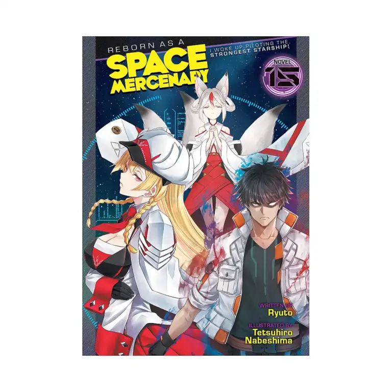 Reborn as a Space Mercenary: I Woke Up Piloting the Strongest Starship! (Light Novel) Volume 15
